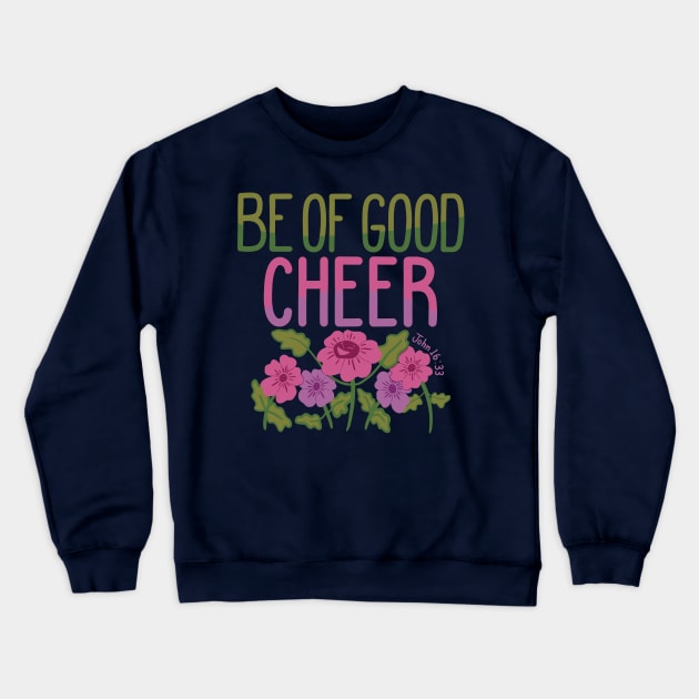 Be Of Good Cheer Crewneck Sweatshirt by Character Alley